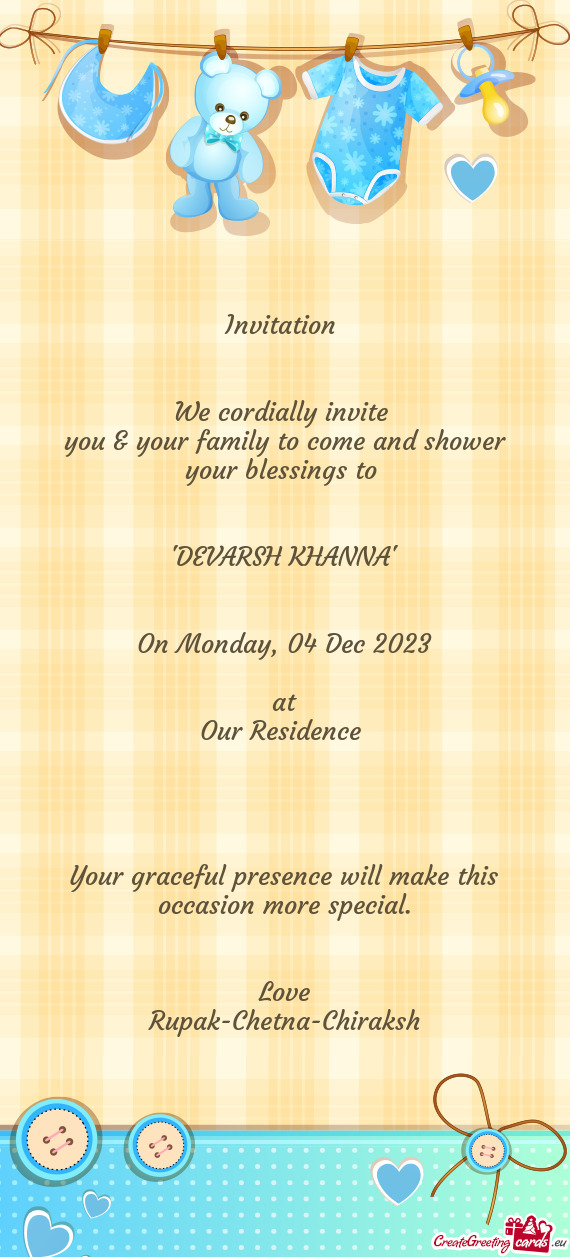 You & your family to come and shower your blessings to
