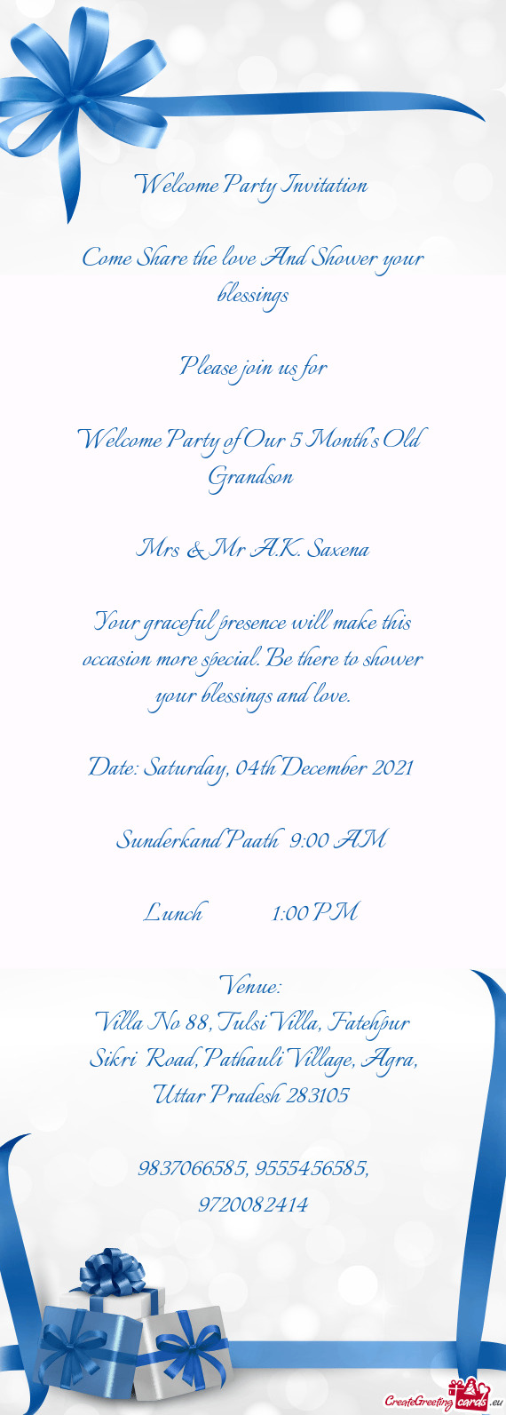 Your graceful presence will make this occasion more special. Be there to shower your blessings and l