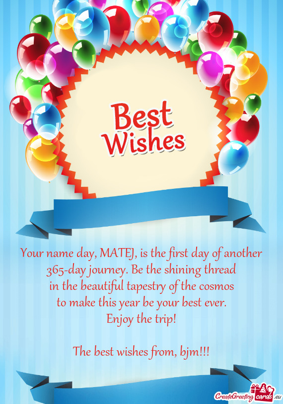 Your name day, MATEJ, is the first day of another