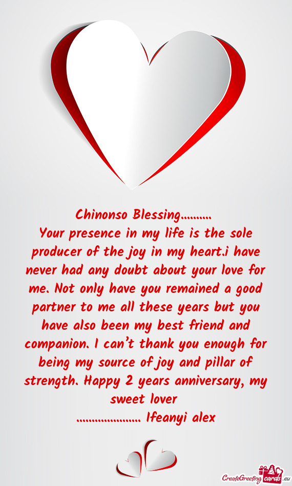 Your presence in my life is the sole producer of the joy in my heart.i have never had any doubt abou