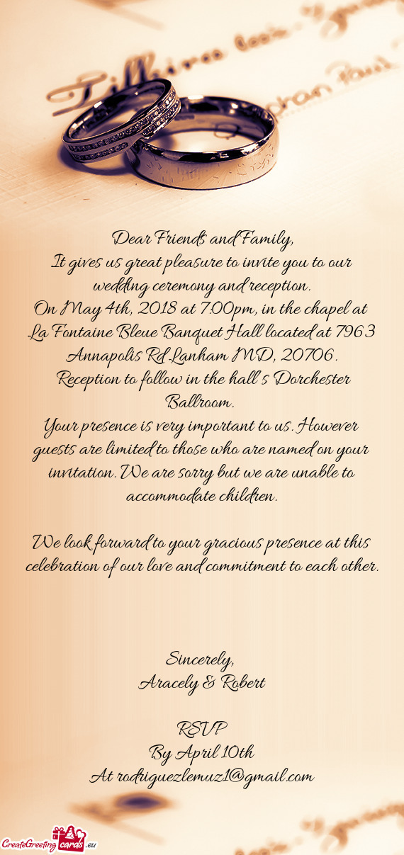 Your presence is very important to us. However guests are limited to those who are named on your inv