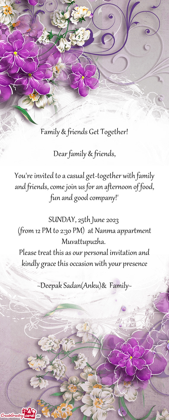 You're invited to a casual get-together with family and friends, come join us for an afternoon of fo