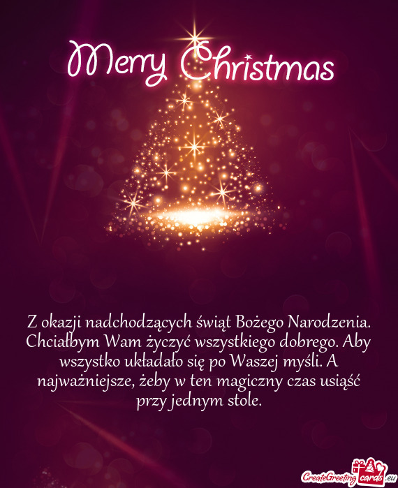 Z okazji nadchodzących świąt Bożego Narodzenia. Chciałbym Wam życzyć wszystkiego dobrego. Aby