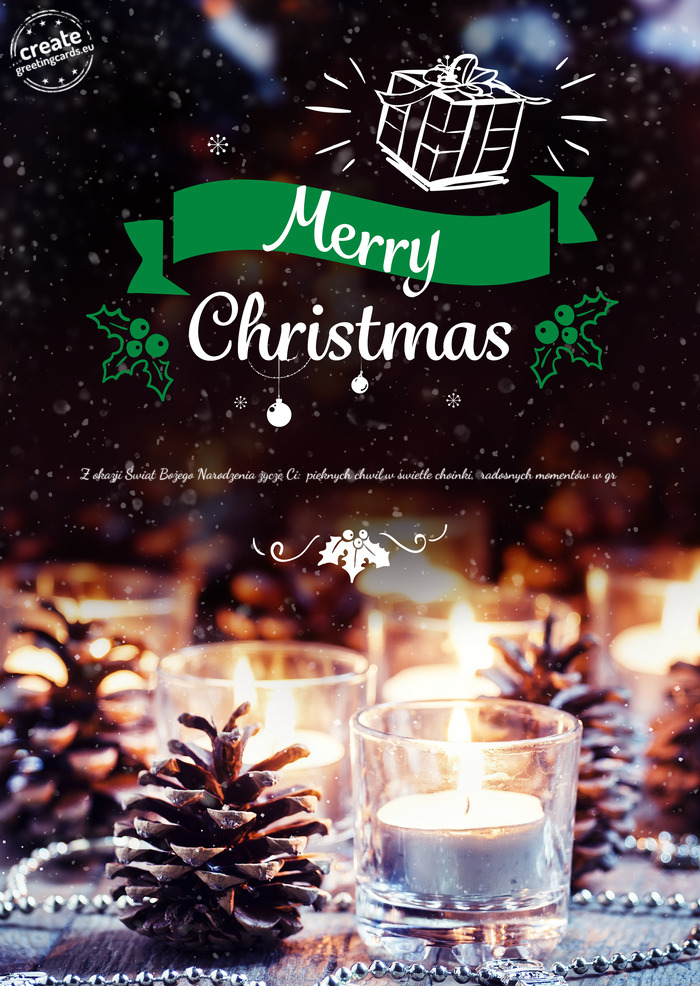 Z okazji Świąt Bożego Narodzenia życzę Ci: pięknych chwil w świetle choinki, radosnych mo