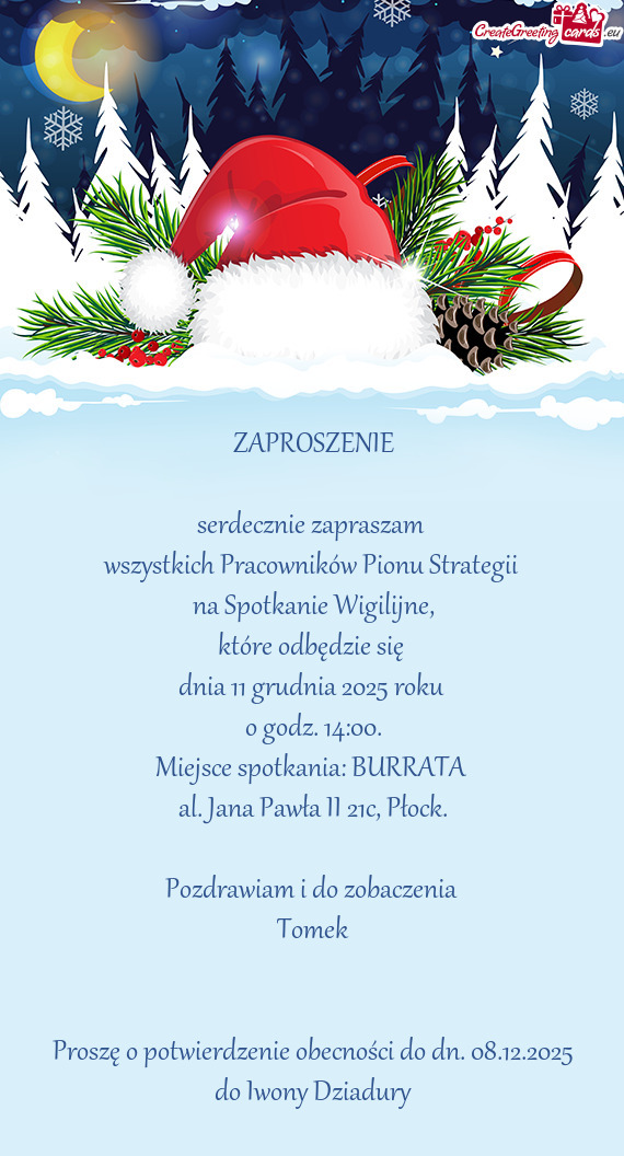 ZAPROSZENIE serdecznie zapraszam wszystkich Pracowników Pionu Strategii na Spotkanie Wigilij