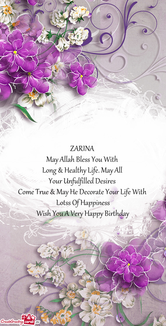 ZARINA 
 May Allah Bless You With 
 Long & Healthy Life