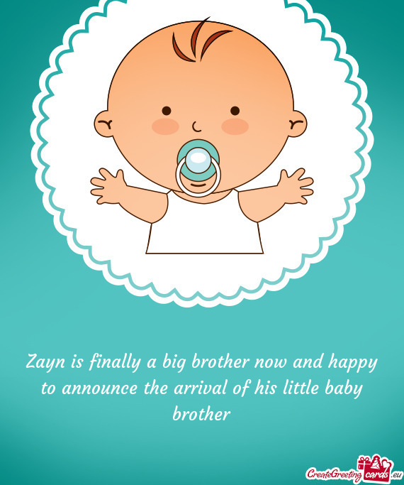 Zayn is finally a big brother now and happy to announce the arrival of his little baby brother