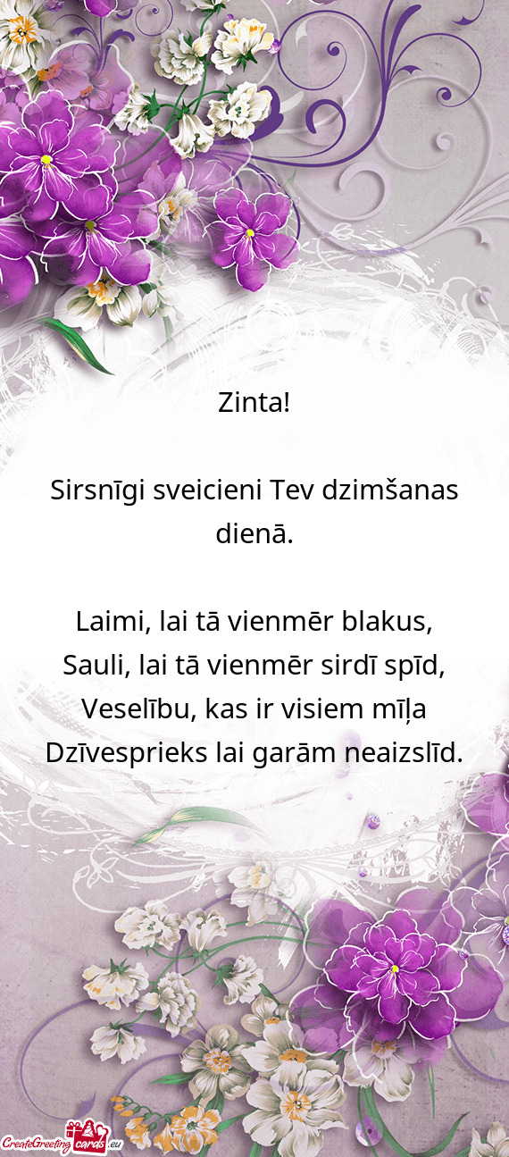 Zinta!
 
 Sirsnīgi sveicieni Tev dzimšanas dienā