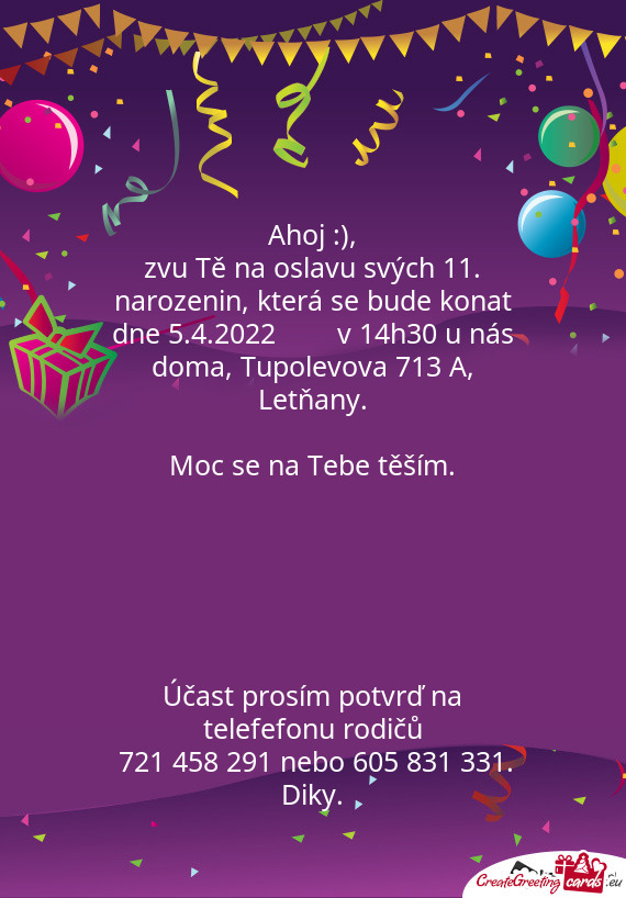 Zvu Tě na oslavu svých 11. narozenin, která se bude konat dne 5.4.2022  v 14h30 u nás doma